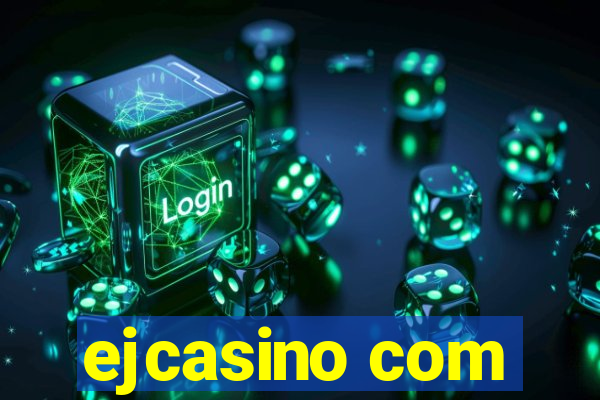 ejcasino com